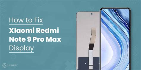 How To Fix Xiaomi Redmi Note Pro Max Screen Easily Cashify Repair Blog