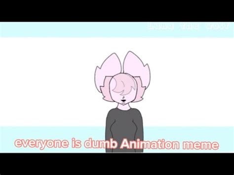 Everyone Is Dumb Animation Meme Flipaclip Youtube