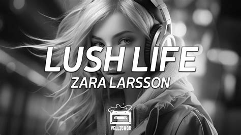 Zara Larsson Lush Life Lyrics Youtube