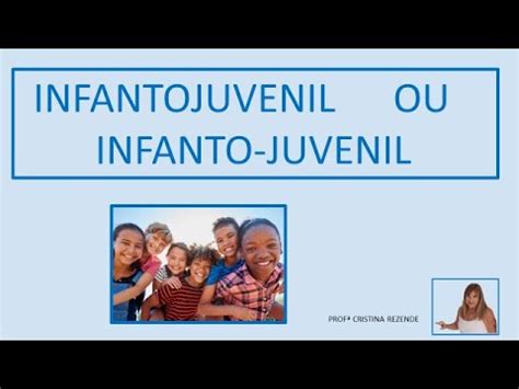 Infantojuvenil Ou Infanto Juvenil - INFANTO-JUVENIL OU INFANTOJUVENIL - YouTube