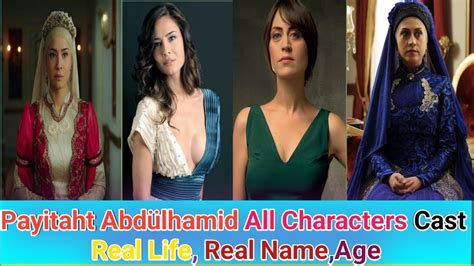 Payitaht Sultan Abd Lhamid All Characters Cast Real Name Real Age