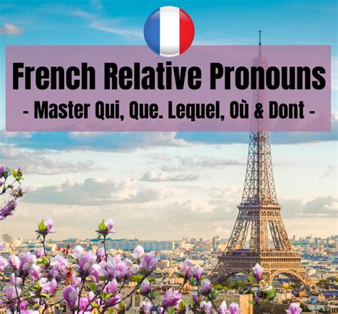 How To Master French Relative Pronouns Qui Vs Que And More