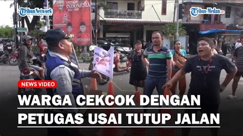 Jalan Di Medan Ditutup Warga Cekcok Dengan Petugas Dishub Youtube