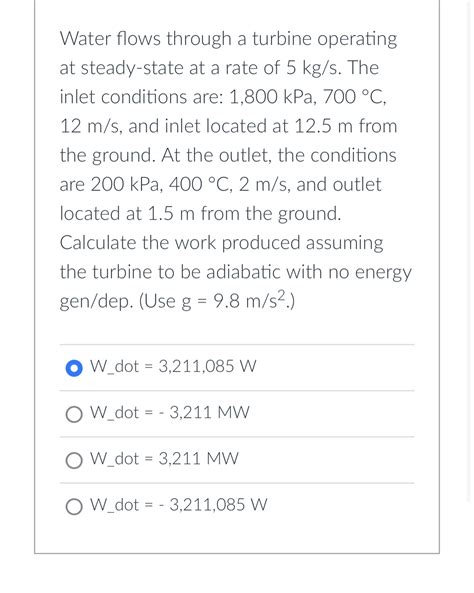 Solved Water Flows Through A Turbine Operating At