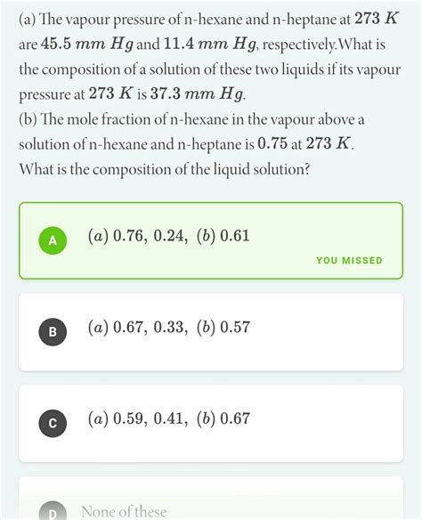 A The Vapour Pressure Of N Hexane And N Heptane At 273 K Are 45 5