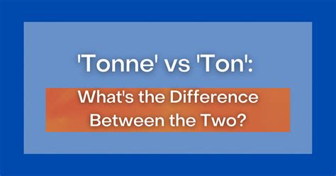 tonne  ton whats  difference
