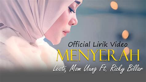 Menyerah Lesti Mom Uung Ft Rizky Billar Official Lirik Video