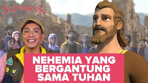 BELAJAR DARI NEHEMIA YANG BERGANTUNG SAMA TUHAN Superbook YouTube