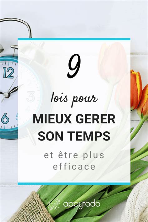 9 Lois Pour Mieux Gérer Votre Temps I Conseils Gestion Du Temps Appytodo