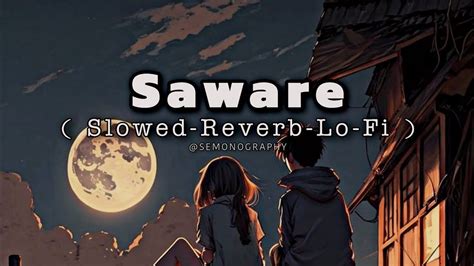 Saware Slowed Reverb Lo Fi Semonography Song Edit Lofi