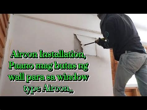 Aircon Installation Paano Mag Butas Ng Wall Para Sa Window Type Na