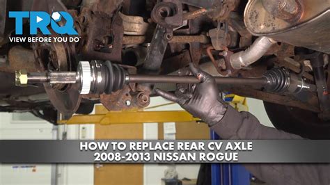 How To Replace Rear CV Axles 2008 2013 Nissan Rogue YouTube