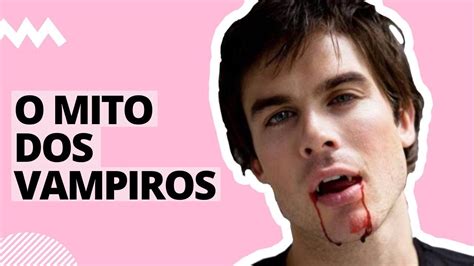 Como Surgiu O Mito Dos Vampiros Youtube