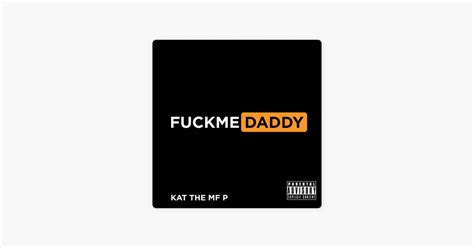 Fuck Me Daddy KAT THE MF Pの曲 Apple Music