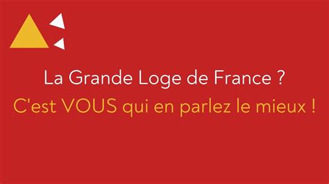 La Grande Loge De France C Est Vous Qui En Parlez Le Mieux Youtube