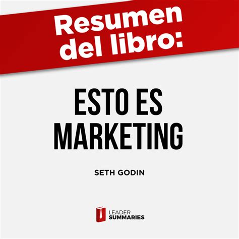 Resumen Del Libro Esto Es Marketing De Seth Godin No Uses El