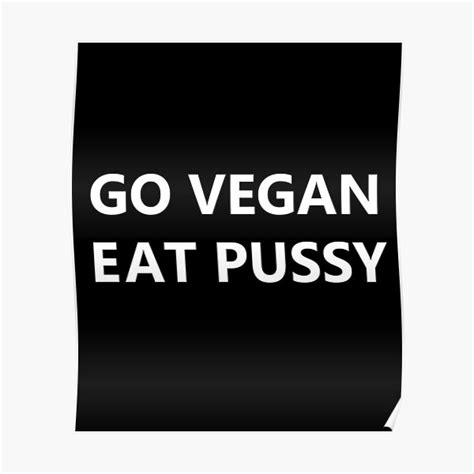 GO VEGAN EAT PUSSY Poster For Sale By ZOZLAZE Redbubble