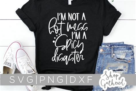 I M Not A Hot Mess I M A Spicy Disaster SVG