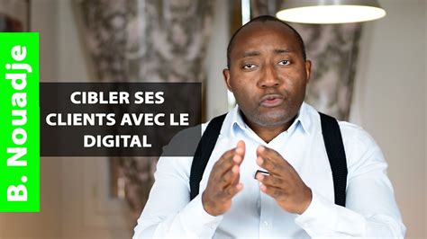 Comment Cibler Ses Clients Avec Le Digital Youtube