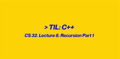 CS 32 Lecture 8. Recursion