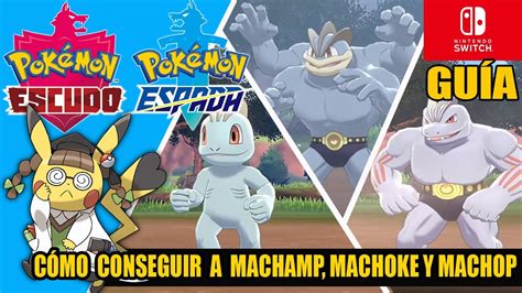 C Mo Conseguir A Machamp Machoke Y Machop Salvaje En Pok Mon Espada Y