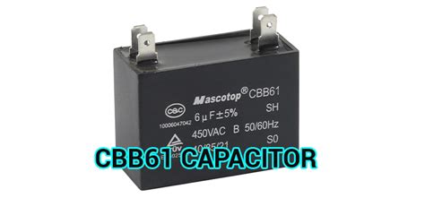 What Is CBB61 Capacitor Function And Applications Of CBB61 Capacitor