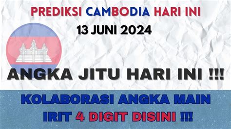 RUMUS CAMBODIA JITU HARI INI 13 JUNI 2024 PREDIKSI CAMBODIA HARI INI