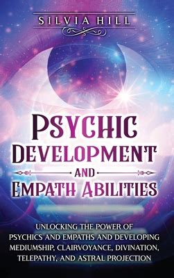 Psychic Development And Empath Abilities Unlocking The Power Of