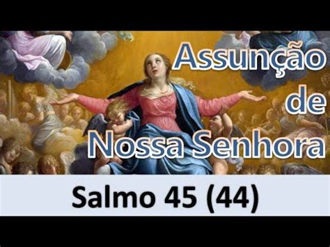 SALMO 44 45 ASSUNÇÃO DE NOSSA SENHORA A vossa direita se