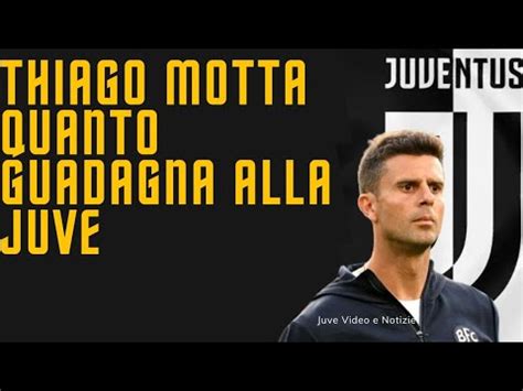 Notizie Juve Thiago Motta Quanto Guadagner Alla Juve Tutte Le Cifre