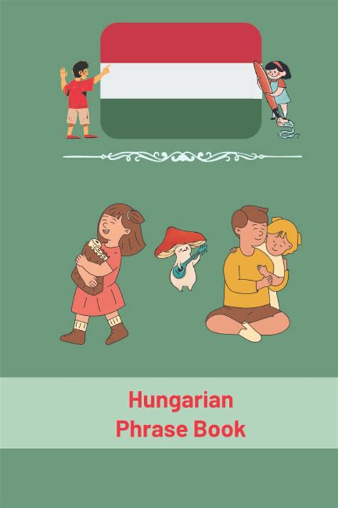 Hungarian Phrase Book: For Toddlers and Children, More Than 90 Phrases ...