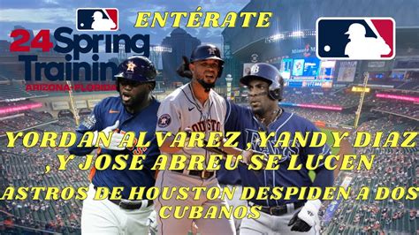 YORDAN ALVAREZ YANDY DIAZ Y JOSE ABREU SE LUCEN ASTROS DE HOUSTON