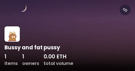 Bussy And Fat Pussy Collection OpenSea