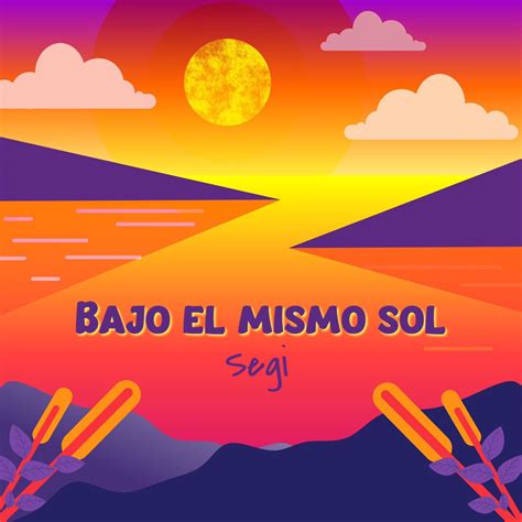 Bajo El Mismo Sol Single By Segi On Apple Music