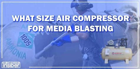 What Size Air Compressor For Media Blasting Complete Guide 2023