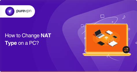 How To Change NAT Type On A PC