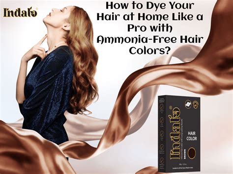 How To Dye Your Hair At Home Like A Pro With Ammonia Free Hair Colors How To Impress