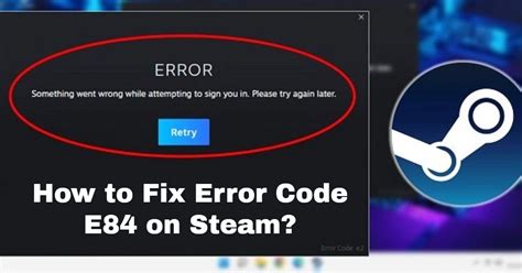 How To Fix Error Code E84 On Steam SEO Tech News