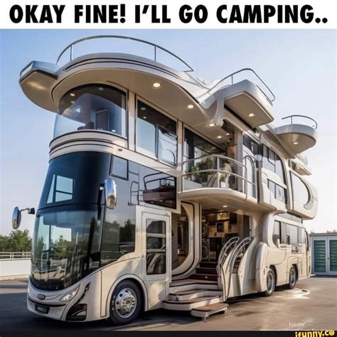 OKAY FINE I LL GO CAMPING IFunny