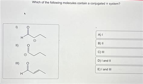 Solved Which of the following molecules contain a conjugated | Chegg.com