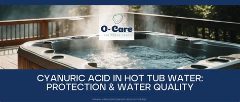 Cyanuric Acid In Hot Tub Water Protection And Water Quality O