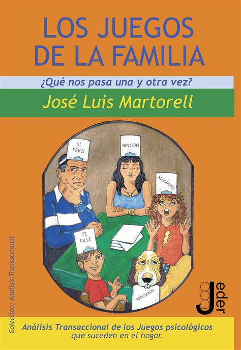 LOS JUEGOS DE LA FAMILIA: ¿Qué Nos Pasa Una y Otra Vez? by José Luis