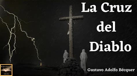 La Cruz Del Diablo Gustavo Adolfo B Cquer Youtube