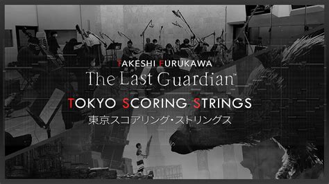 The Last Guardian Suite Takeshi Furukawa Tokyo Scoring Strings