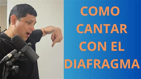 Como CANTAR Con El DIAFRAGMA Y NO Usar La GARGANTA YouTube