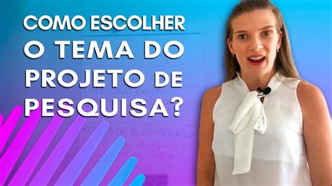 Como Escolher O Tema Do Projeto De Pesquisa YouTube