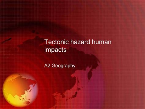 tectonic hazard human impacts pptx