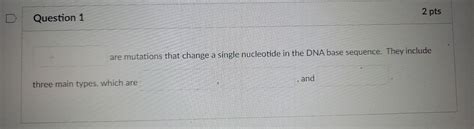 Solved are mutations that change a single nucleotide in the | Chegg.com
