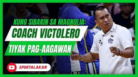 Kung Sibakin Sa Magnolia Coach Victolero Tiyak Pag Aagawan