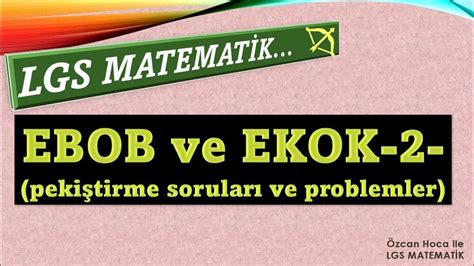 EBOB EKOK 8 SINIF EBOB EKOK konu anlatımı ebob ekok problemleri